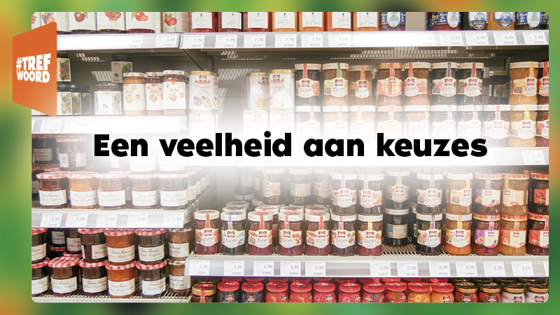 Een veelheid aan keuzes